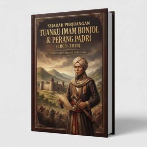 Sejarah Perjuangan Tuanku Imam Bonjol & Perang Padri